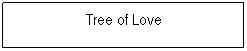 Textfeld: Tree of Love
