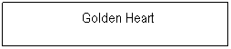 Textfeld:  Golden Heart
